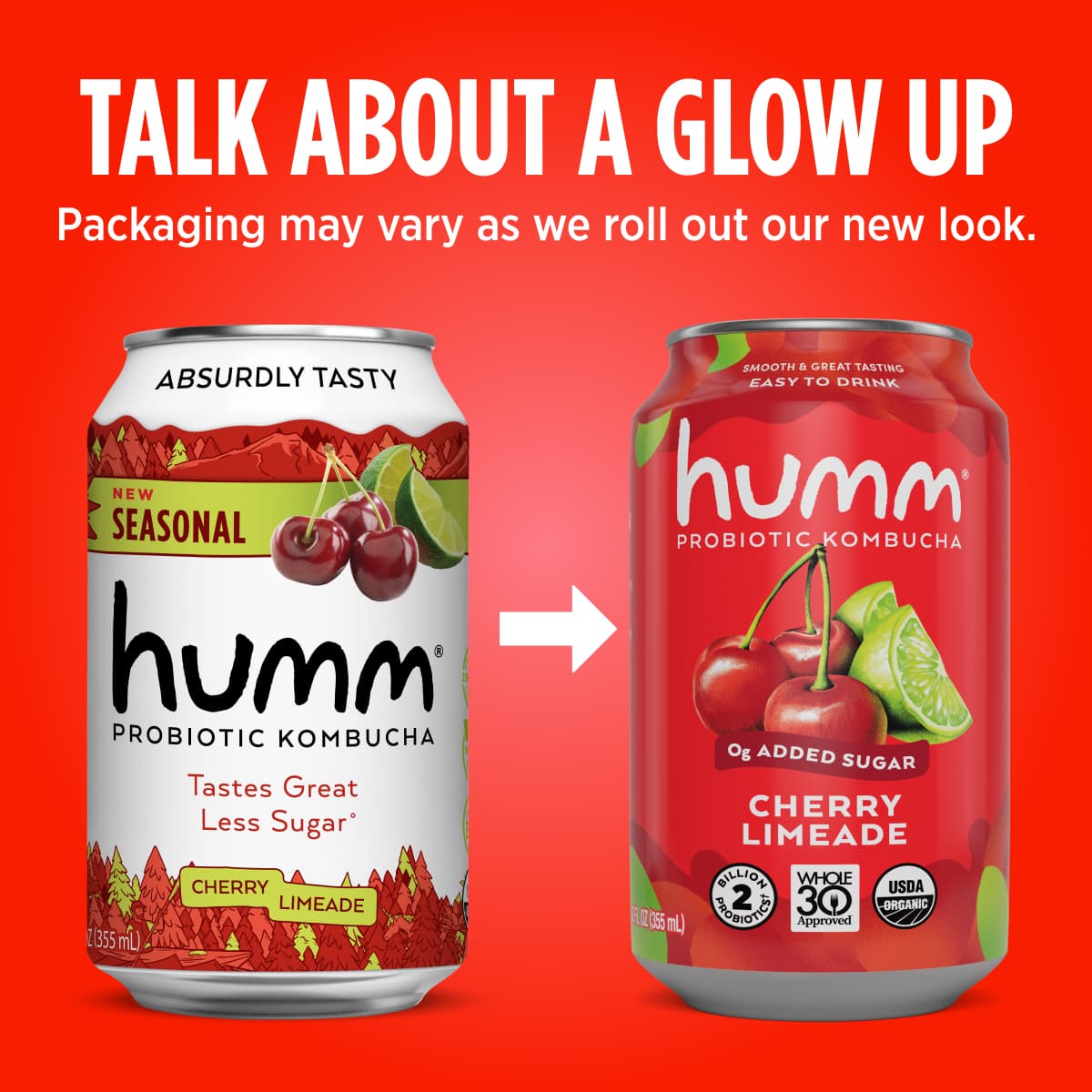 Two cans of Humm Probiotic Kombucha in Cherry Limeade flavor, showing a packaging redesign. The left can has a white background with colorful illustrations, labeled 'Absurdly Tasty' and 'Tastes Great.' The right can has a yellow background with fruit graphics, labeled 'Easy to Drink' and 'Less Sugar.' Text above reads, 'Talk About a Glow Up. Packaging may vary as we roll out our new look.' Background is bright red.
